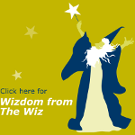 Wizdom from The Wiz!